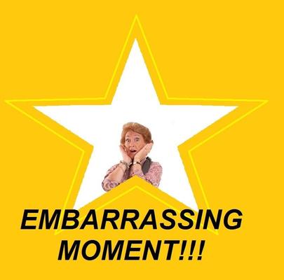 Embarrassing Moments